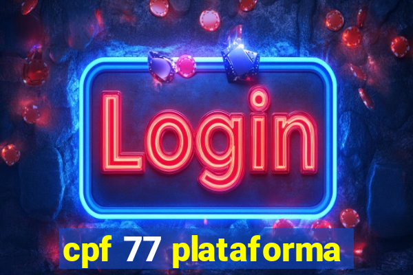 cpf 77 plataforma